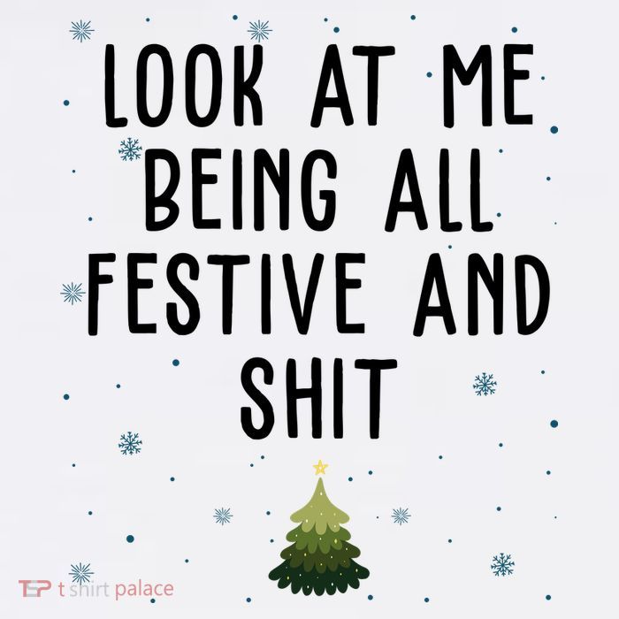 Look At Me Being All Festive And Shit Funny Christmas Flatbill Hat