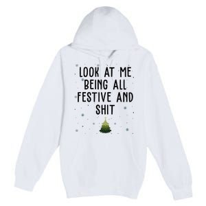 Look At Me Being All Festive And Shit Funny Christmas Premium Pullover Hoodie