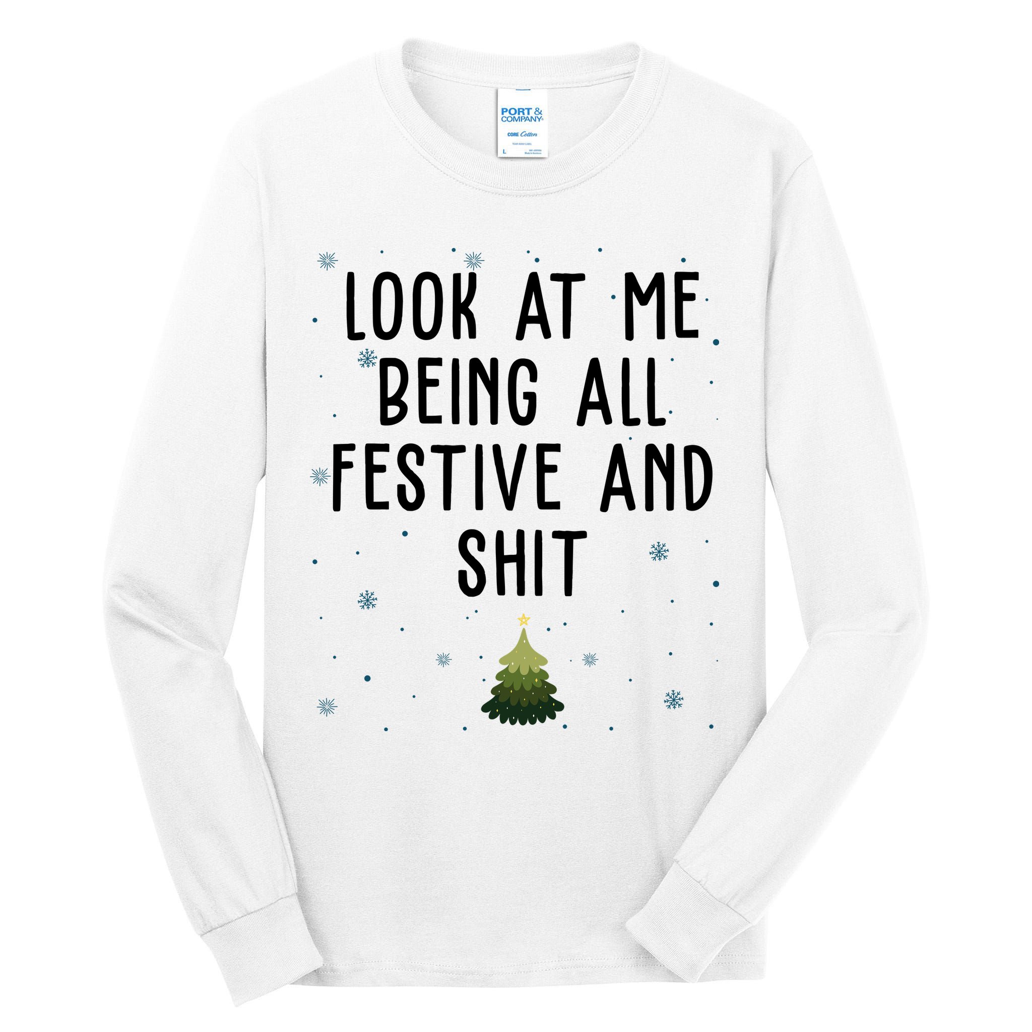 Look At Me Being All Festive And Shit Funny Christmas Tall Long Sleeve T-Shirt
