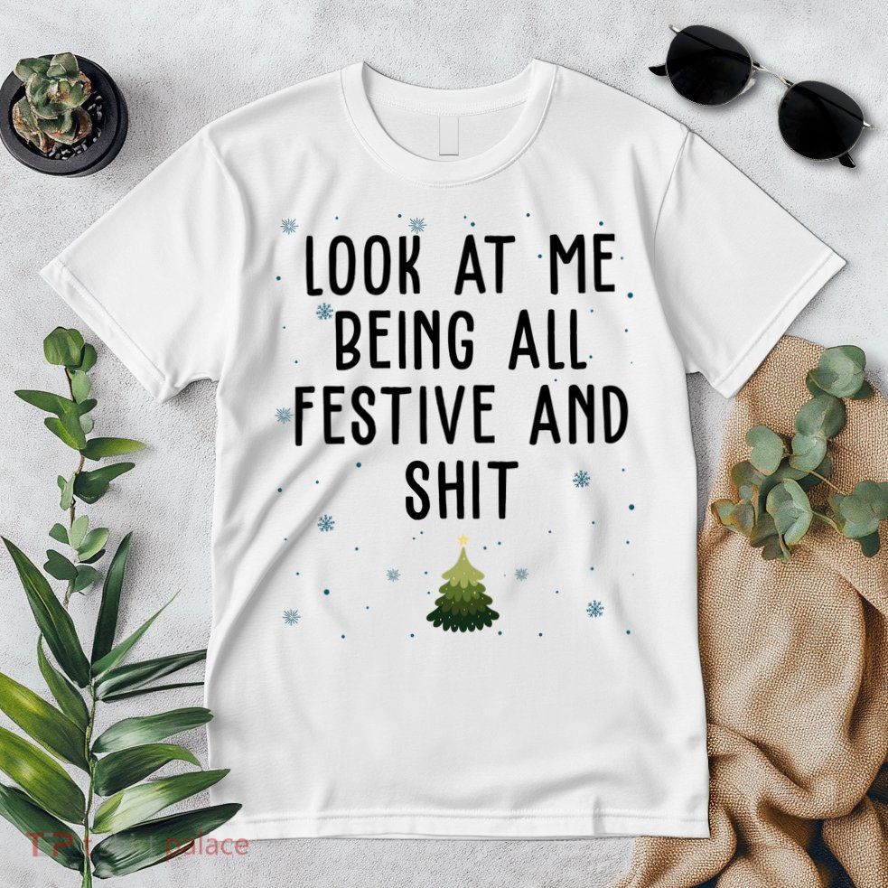 Look At Me Being All Festive And Shit Funny Christmas Premium T-Shirt