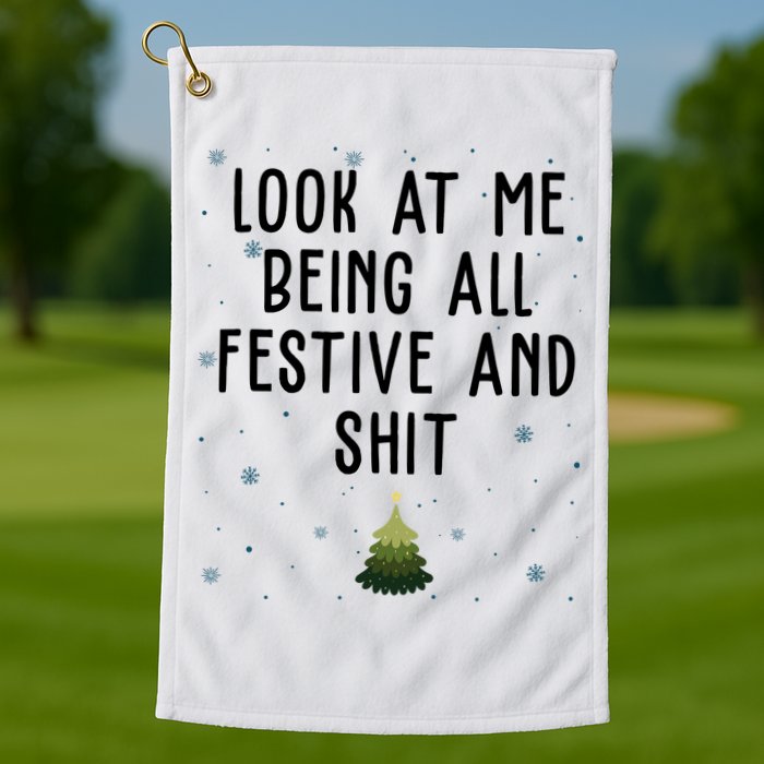 Look At Me Being All Festive And Shit Funny Christmas Golf Towel