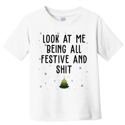 Look At Me Being All Festive And Shit Funny Christmas Toddler T-Shirt