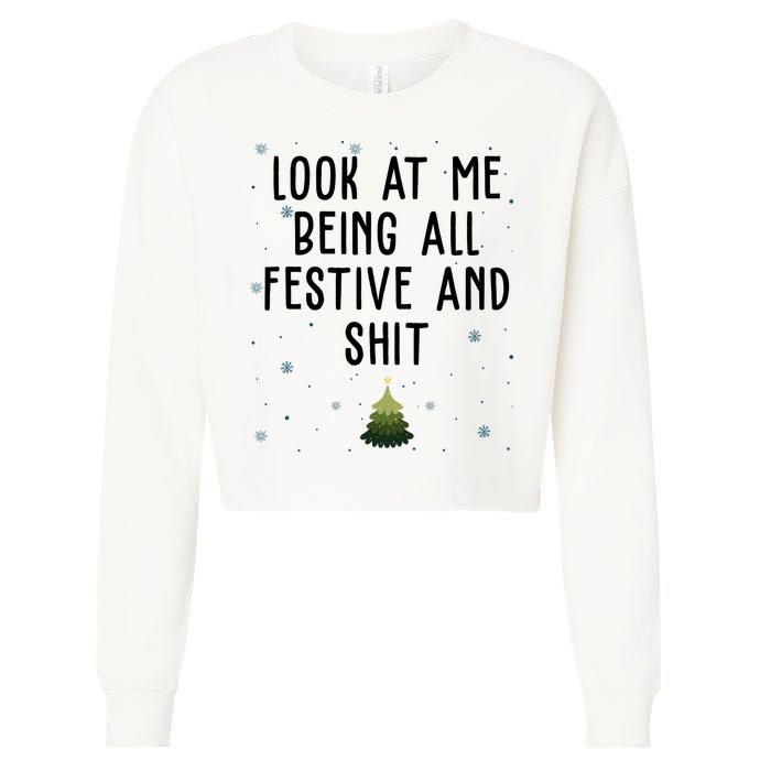 Look At Me Being All Festive And Shit Funny Christmas Cropped Pullover Crew