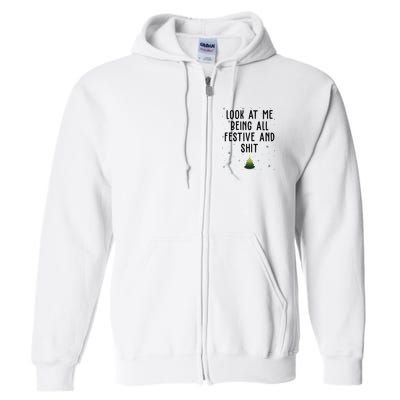 Look At Me Being All Festive And Shit Funny Christmas Full Zip Hoodie