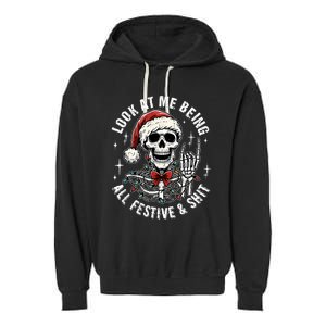 Look At Me Being All Festive And Funny Skeleton Garment-Dyed Fleece Hoodie