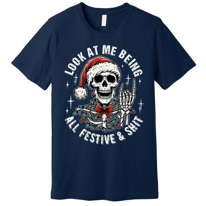 Look At Me Being All Festive And Funny Skeleton Premium T-Shirt