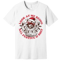 Look At Me Being All Festive Christmas Feral Girl Premium T-Shirt