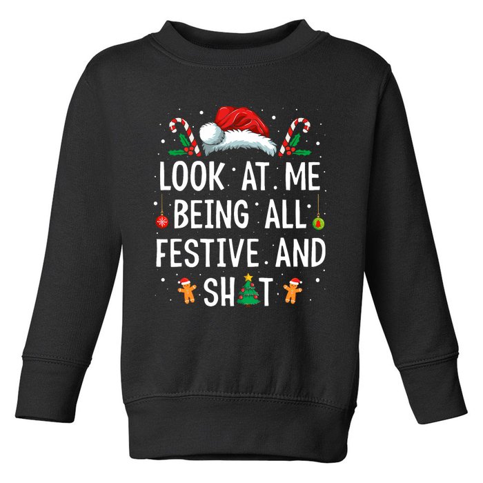 Look At Me Being All Festive And Shit Funny Christmas Toddler Sweatshirt