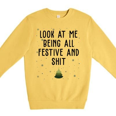 Look At Me Being All Festive And Shit Funny Christmas Premium Crewneck Sweatshirt