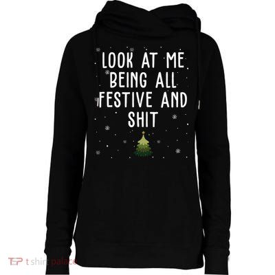 Look At Me Being All Festive And Shit Funny Christmas Womens Funnel Neck Pullover Hood