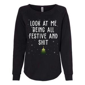 Look At Me Being All Festive And Shit Funny Christmas Womens California Wash Sweatshirt