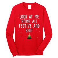 Look At Me Being All Festive And Shit Funny Christmas Long Sleeve Shirt