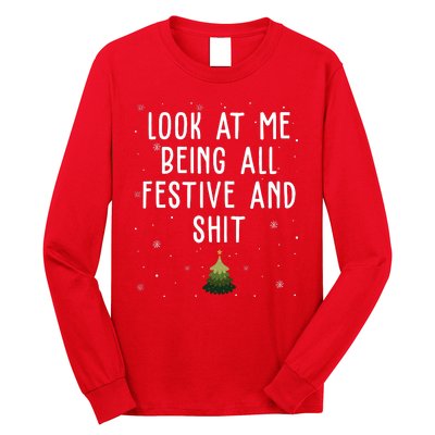 Look At Me Being All Festive And Shit Funny Christmas Long Sleeve Shirt