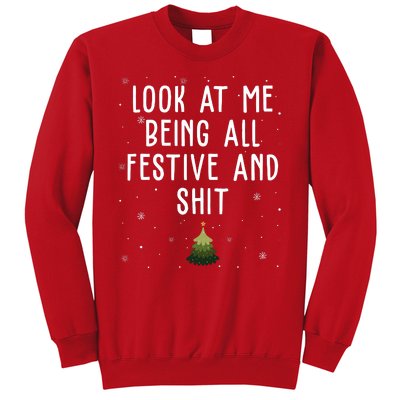 Look At Me Being All Festive And Shit Funny Christmas Sweatshirt