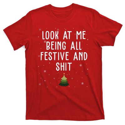 Look At Me Being All Festive And Shit Funny Christmas T-Shirt