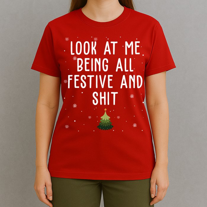Look At Me Being All Festive And Shit Funny Christmas T-Shirt
