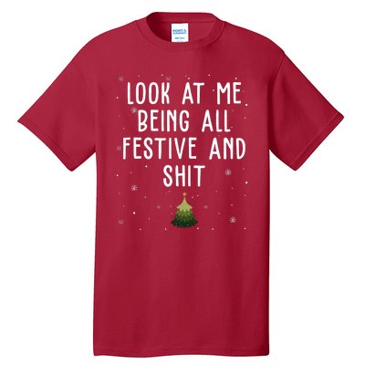 Look At Me Being All Festive And Shit Funny Christmas Tall T-Shirt