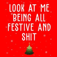 Look At Me Being All Festive And Shit Funny Christmas 16 in Basic Backpack