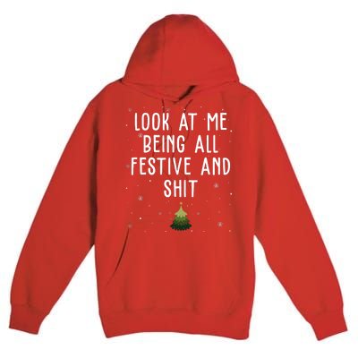 Look At Me Being All Festive And Shit Funny Christmas Premium Pullover Hoodie