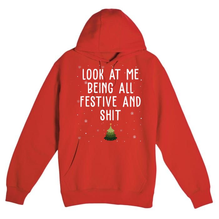 Look At Me Being All Festive And Shit Funny Christmas Premium Pullover Hoodie