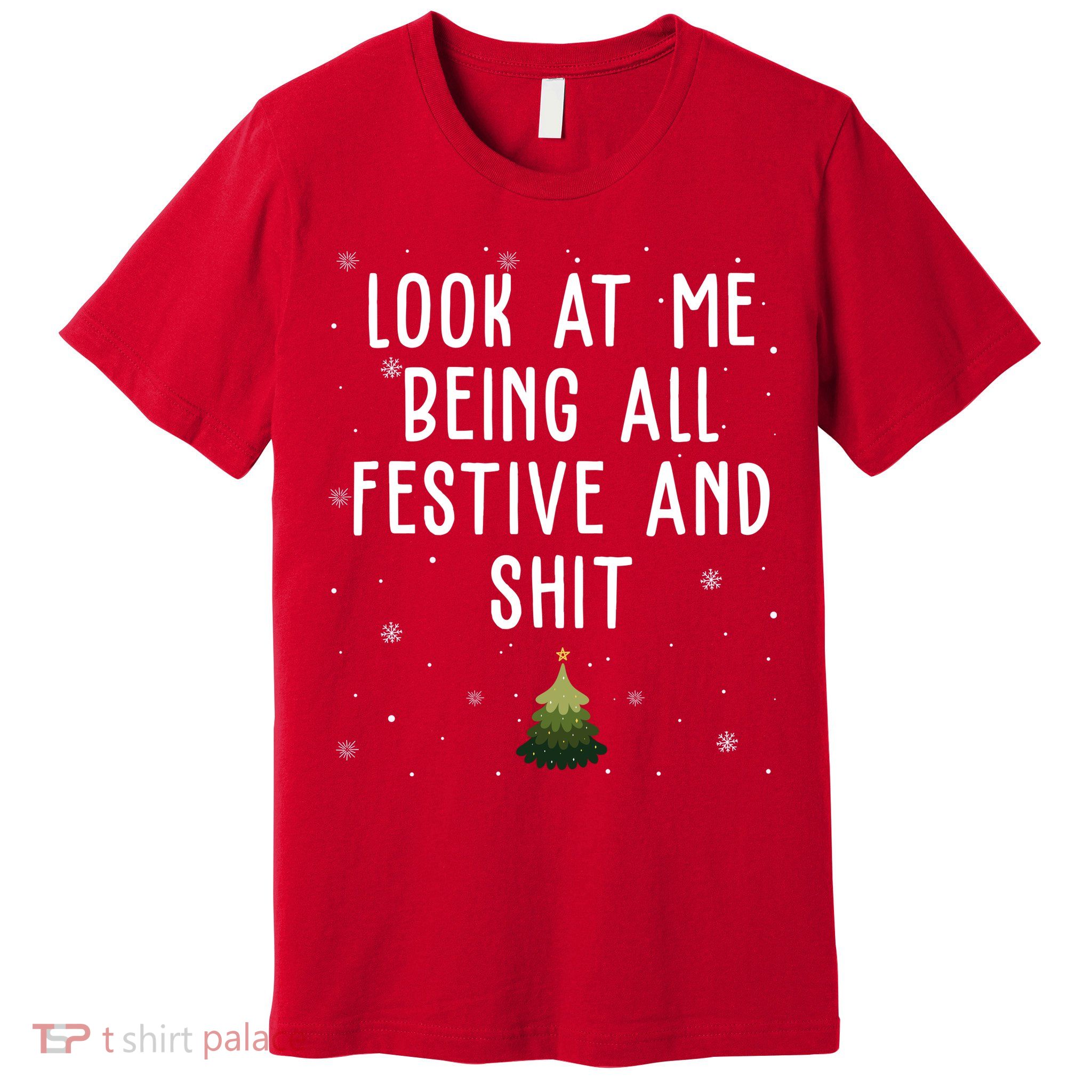 Look At Me Being All Festive And Shit Funny Christmas Premium T-Shirt