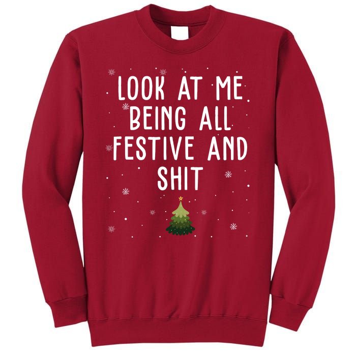 Look At Me Being All Festive And Shit Funny Christmas Tall Sweatshirt