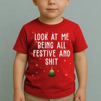 Look At Me Being All Festive And Shit Funny Christmas Toddler T-Shirt