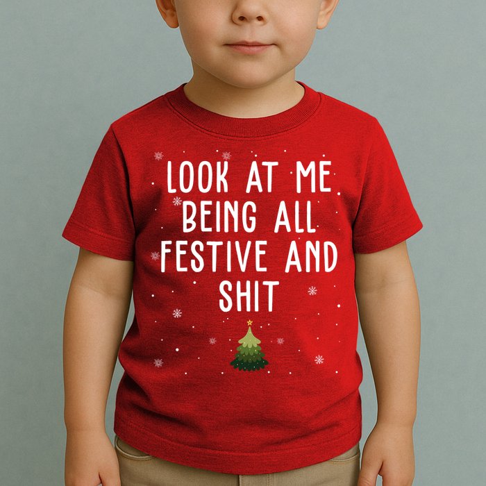 Look At Me Being All Festive And Shit Funny Christmas Toddler T-Shirt