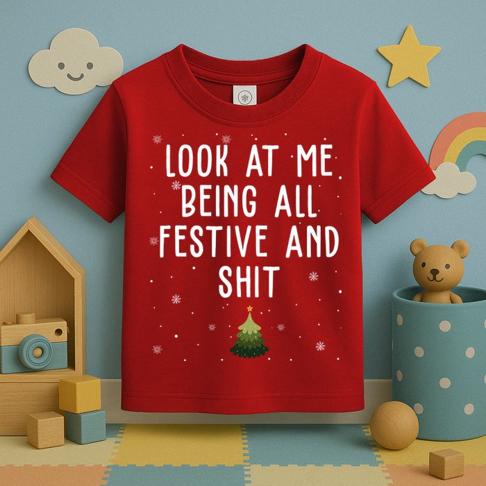 Look At Me Being All Festive And Shit Funny Christmas Toddler T-Shirt