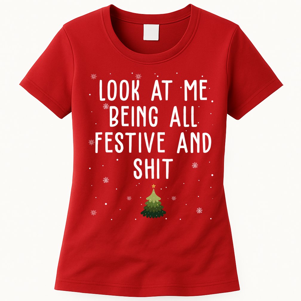 Look At Me Being All Festive And Shit Funny Christmas Womens T-Shirt