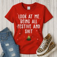 Look At Me Being All Festive And Shit Funny Christmas Womens T-Shirt