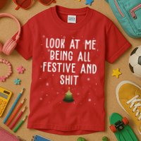 Look At Me Being All Festive And Shit Funny Christmas Kids T-Shirt