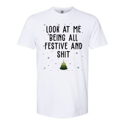 Look At Me Being All Festive And Shit Funny Christmas Softstyle CVC T-Shirt