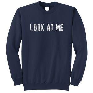 Look At Me Sweatshirt