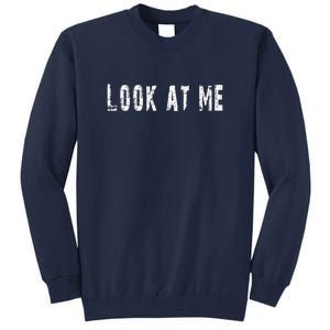 Look At Me Tall Sweatshirt