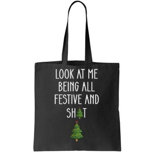 Look At Me Being All Festive And Shit Funny Tote Bag