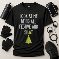 Look At Me Being All Festive And Shit Funny Performance Shirt
