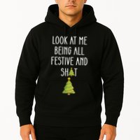 Look At Me Being All Festive And Shit Funny Hoodie