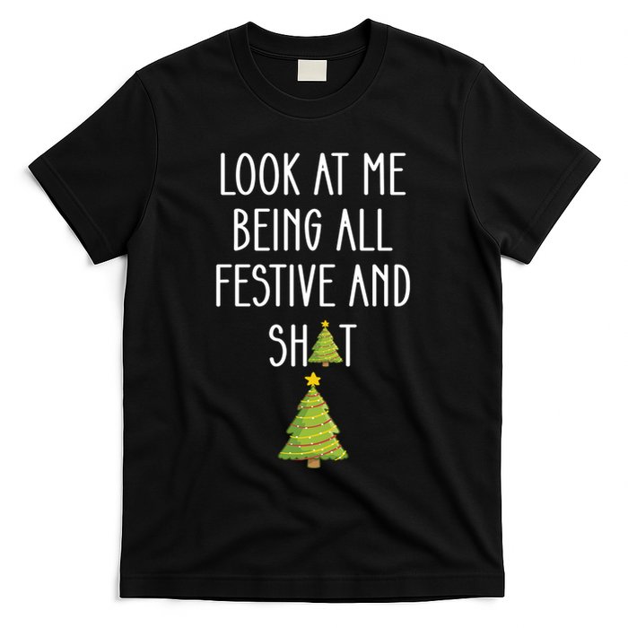 Look At Me Being All Festive And Shit Funny T-Shirt