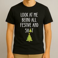 Look At Me Being All Festive And Shit Funny T-Shirt