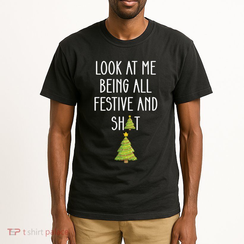 Look At Me Being All Festive And Shit Funny Tall T-Shirt