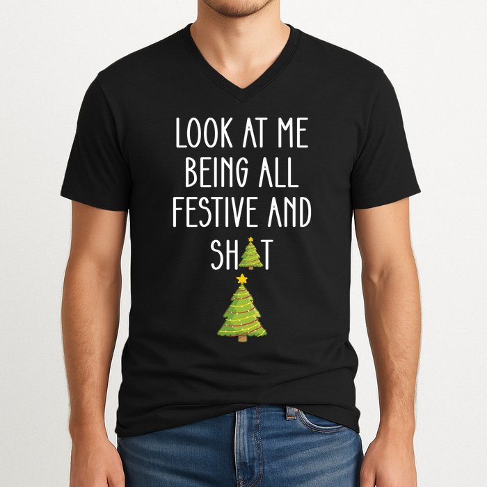 Look At Me Being All Festive And Shit Funny V-Neck T-Shirt
