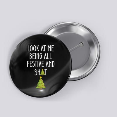 Look At Me Being All Festive And Shit Funny Button