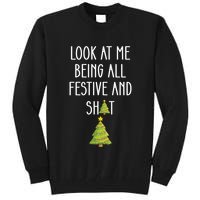 Look At Me Being All Festive And Shit Funny Tall Sweatshirt