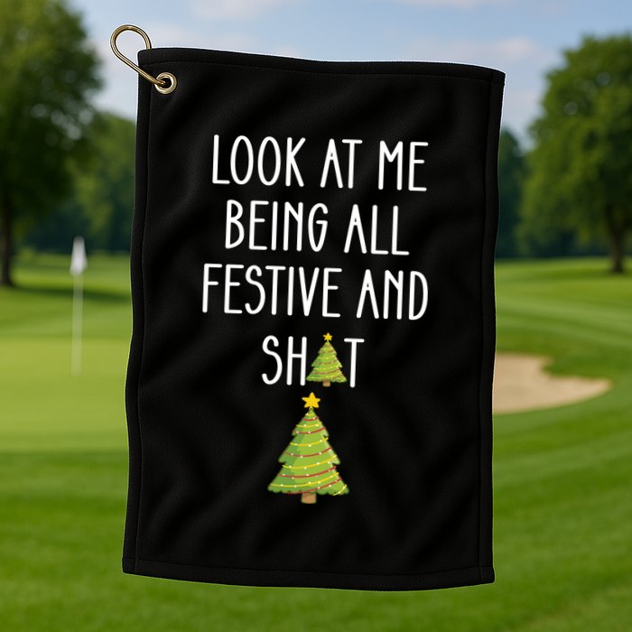 Look At Me Being All Festive And Shit Funny Golf Towel