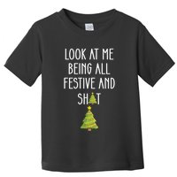 Look At Me Being All Festive And Shit Funny Toddler T-Shirt