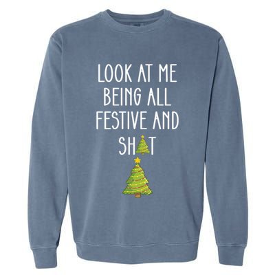 Look At Me Being All Festive And Shit Funny Garment-Dyed Sweatshirt