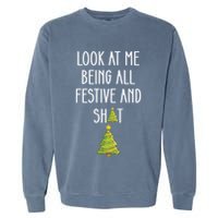 Look At Me Being All Festive And Shit Funny Garment-Dyed Sweatshirt