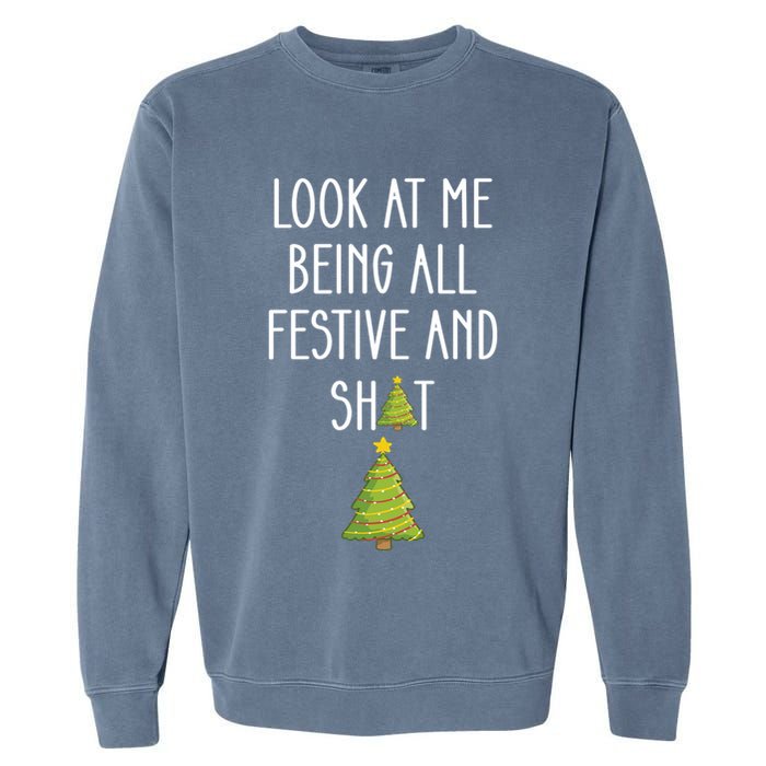 Look At Me Being All Festive And Shit Funny Garment-Dyed Sweatshirt