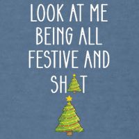 Look At Me Being All Festive And Shit Funny Garment-Dyed Sweatshirt